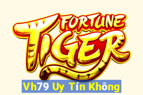 Vh79 Uy Tín Không