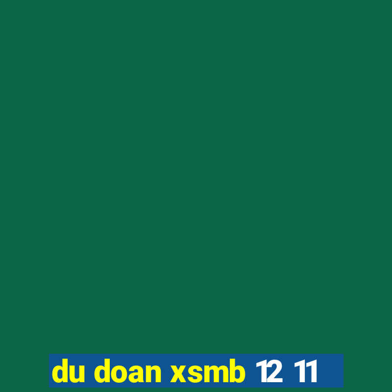 du doan xsmb 12 11