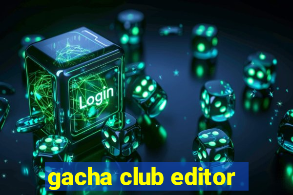 gacha club editor