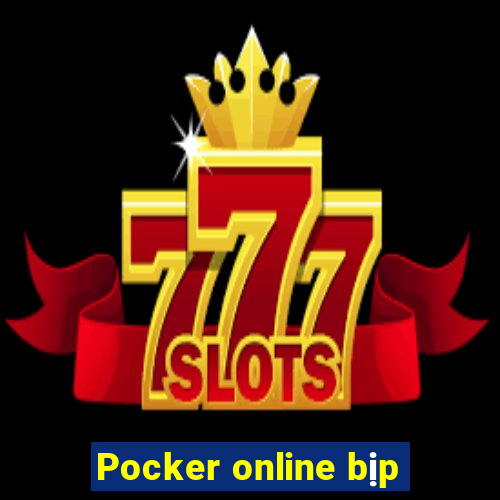 Pocker online bịp