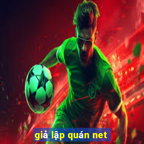 giả lập quán net