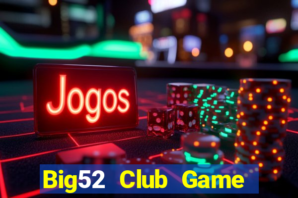 Big52 Club Game Bài Nạp Rút 1