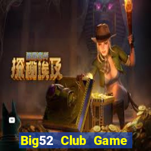 Big52 Club Game Bài Nạp Rút 1