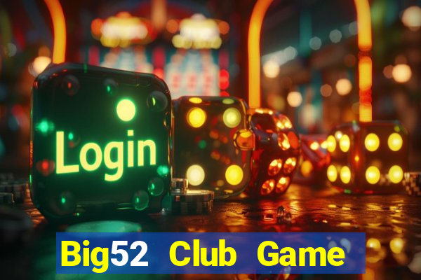 Big52 Club Game Bài Nạp Rút 1