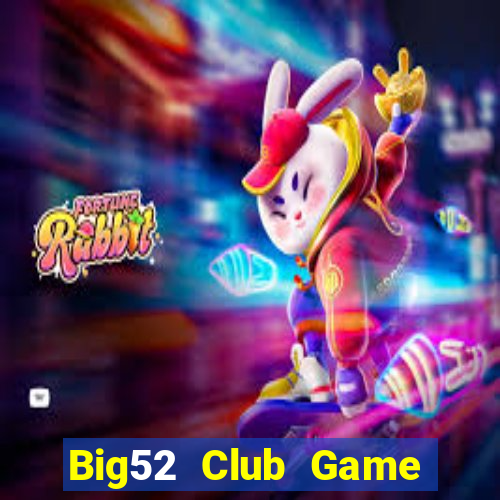 Big52 Club Game Bài Nạp Rút 1