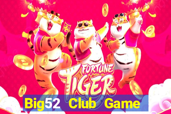 Big52 Club Game Bài Nạp Rút 1