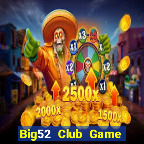 Big52 Club Game Bài Nạp Rút 1