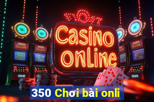 350 Chơi bài onli