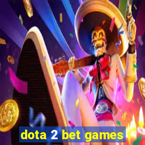 dota 2 bet games