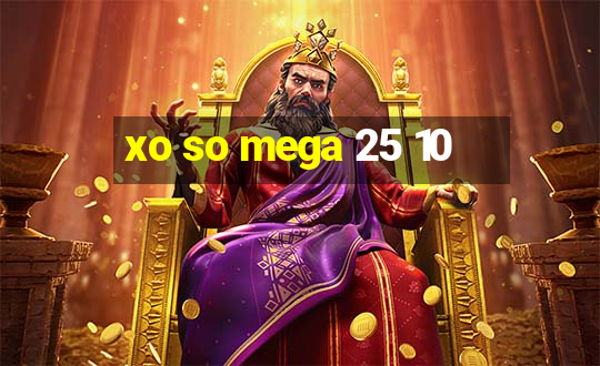 xo so mega 25 10