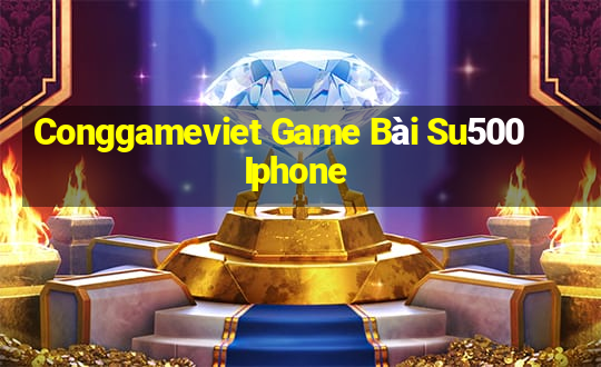 Conggameviet Game Bài Su500 Iphone