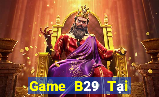 Game B29 Tại Game Bài Đổi The