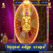 house edge craps vs blackjack