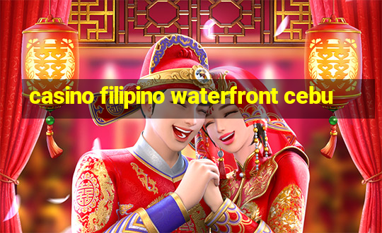 casino filipino waterfront cebu