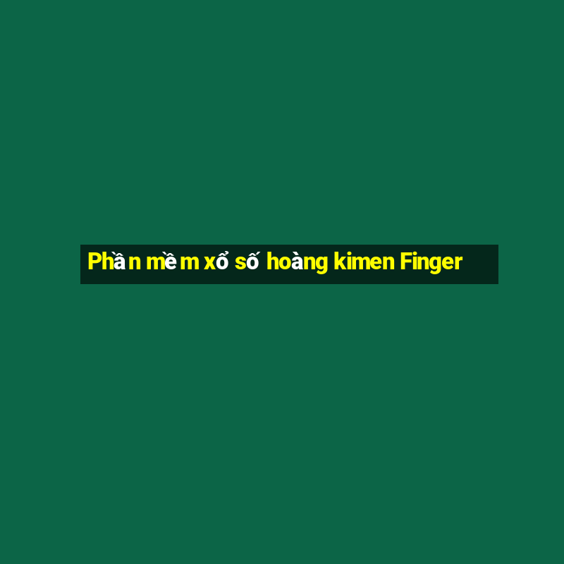 Phần mềm xổ số hoàng kimen Finger