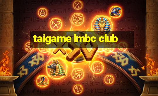 taigame lmbc club