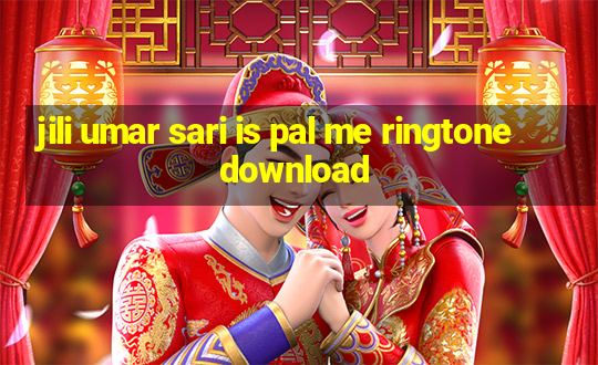 jili umar sari is pal me ringtone download