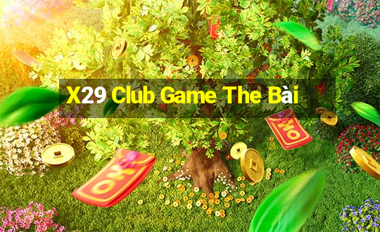 X29 Club Game The Bài