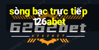 sòng bạc trực tiếp 126abet