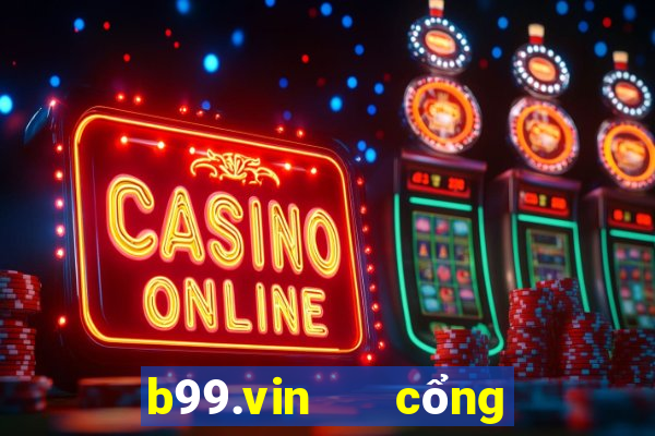 b99.vin   cổng game quốc tế