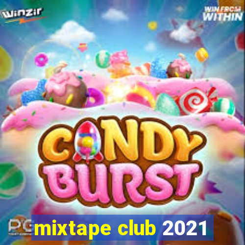 mixtape club 2021