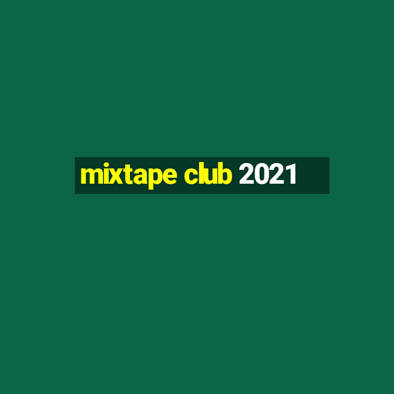 mixtape club 2021