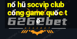 nổ hũ socvip club cổng game quốc tế