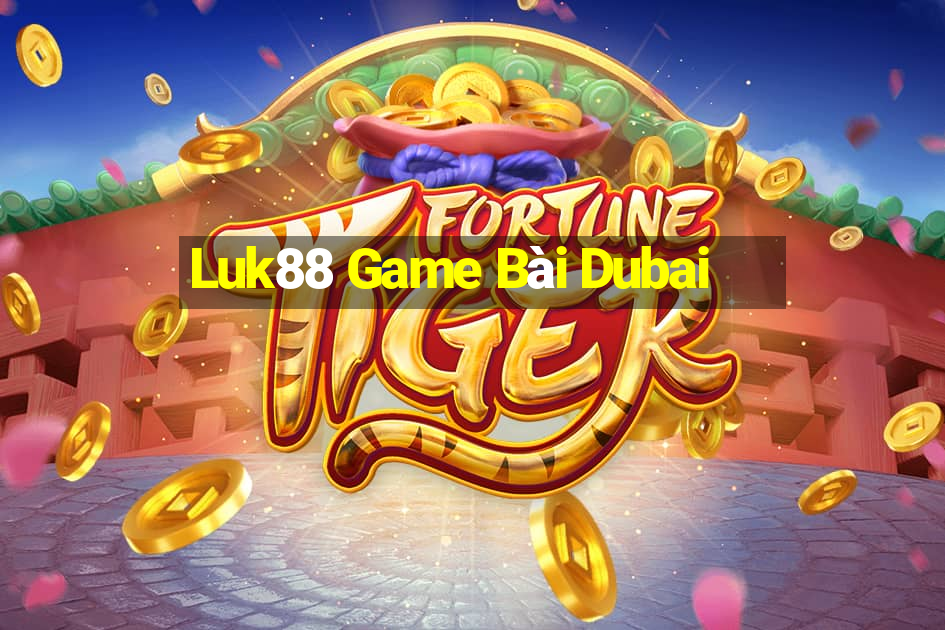 Luk88 Game Bài Dubai