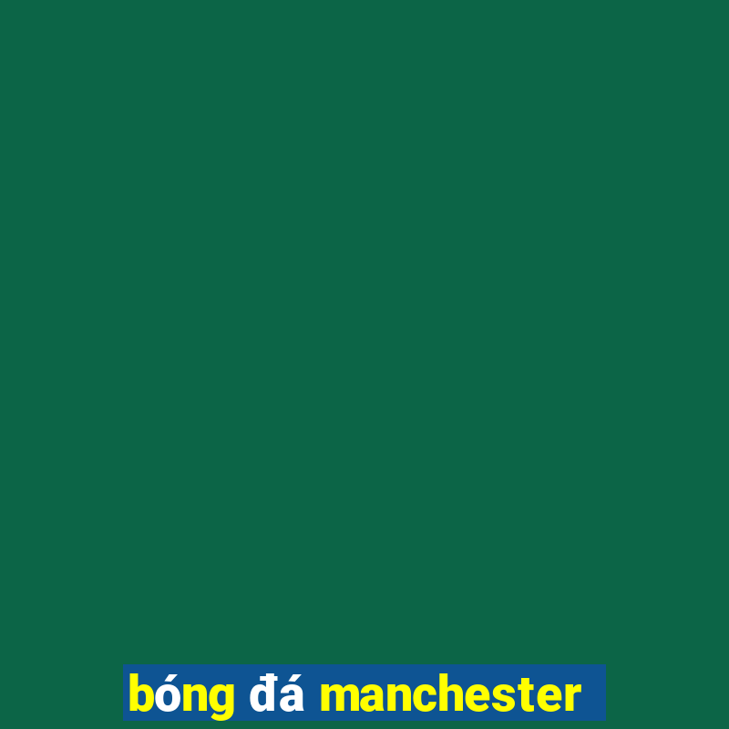 bóng đá manchester