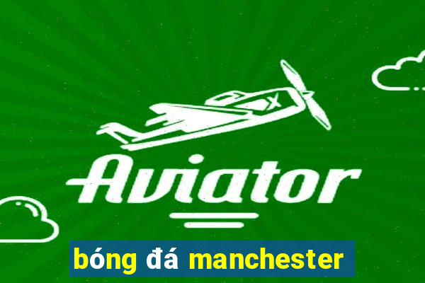 bóng đá manchester