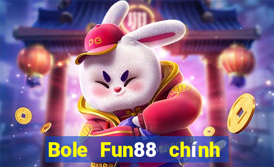 Bole Fun88 chính thức Tải về