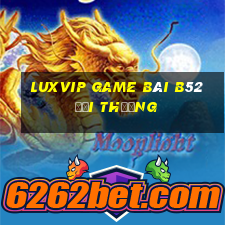 Luxvip Game Bài B52 Đổi Thưởng