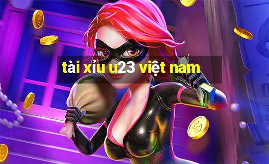 tài xỉu u23 việt nam