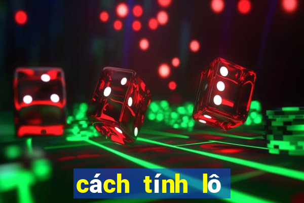 cách tính lô đề chuẩn nhất