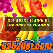 kết quả xổ số bình dương ngày 24 tháng 5