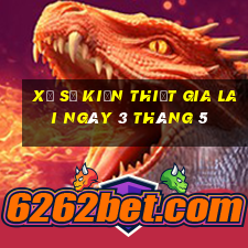 xổ số kiến thiết gia lai ngày 3 tháng 5