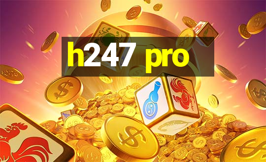 h247 pro