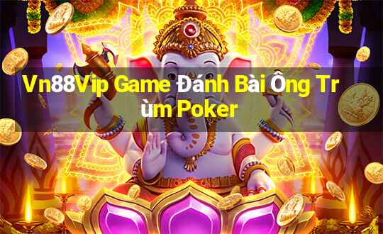 Vn88Vip Game Đánh Bài Ông Trùm Poker