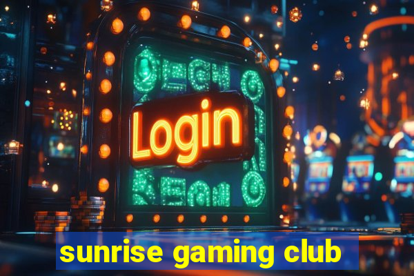 sunrise gaming club