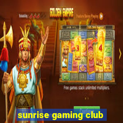 sunrise gaming club