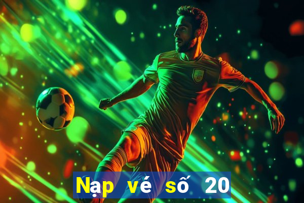 Nạp vé số 20 tặng 38