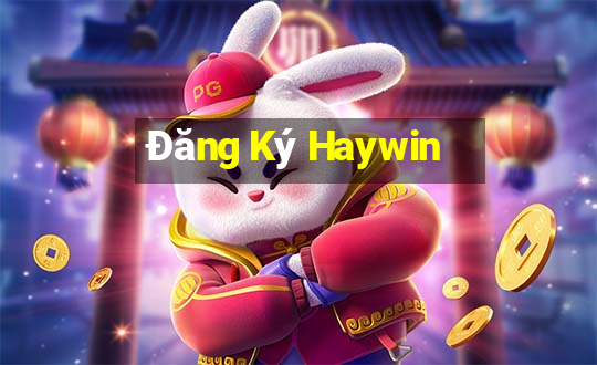 Đăng Ký Haywin