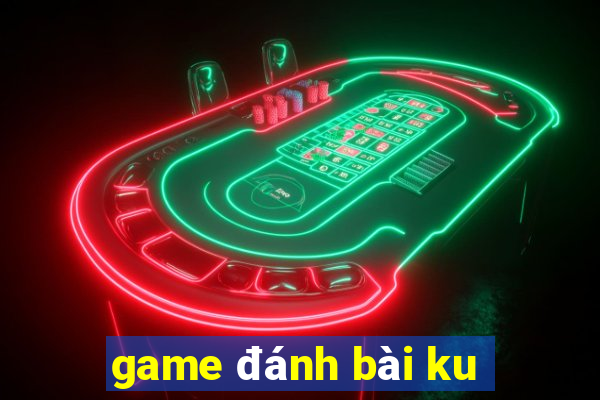 game đánh bài ku