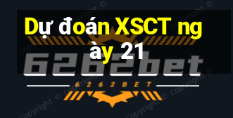 Dự đoán XSCT ngày 21