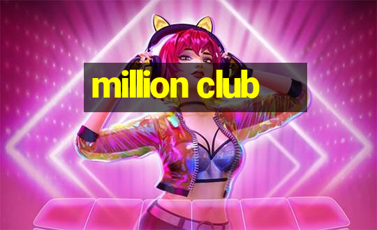 million club