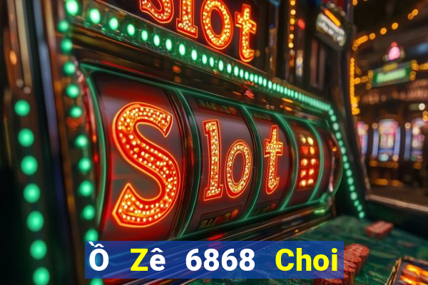 Ồ Zê 6868 Choi Game Đánh Bài