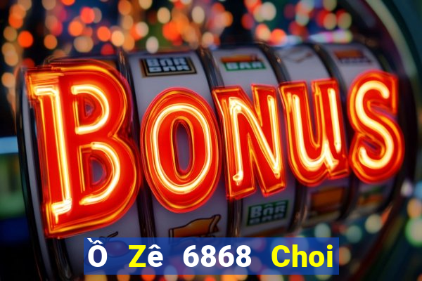 Ồ Zê 6868 Choi Game Đánh Bài