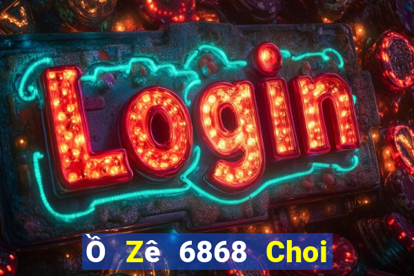 Ồ Zê 6868 Choi Game Đánh Bài