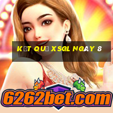 kết quả XSGL ngày 8