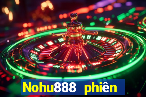 Nohu888 phiên bản mới